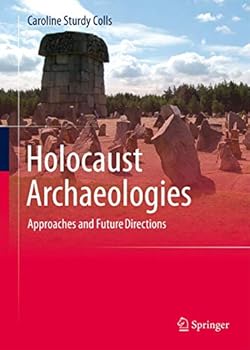 Hardcover Holocaust Archaeologies: Approaches and Future Directions Book
