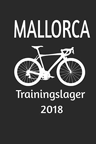 Mallorca Trainingslager 2018: Rennrad fahren auf Mallorca. Trainingslager 2018 das wird wider spaßig. (German Edition)