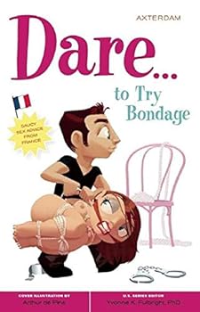 Paperback Dare... to Try Bondage (Positively Sexual) Book