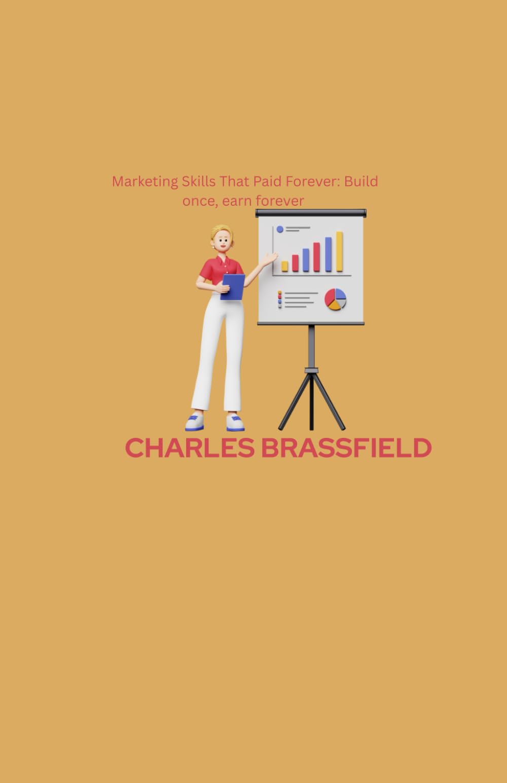 Marketing skills That Paid Forever: Build once, earn forever