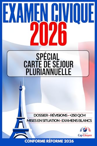 EXAMEN CIVIQUE 2026: Spécial carte de séjour pluriannuelle: Aide au dossier, révisions, +250 QCM, mises en situation, examens blancs Conforme réforme 2026