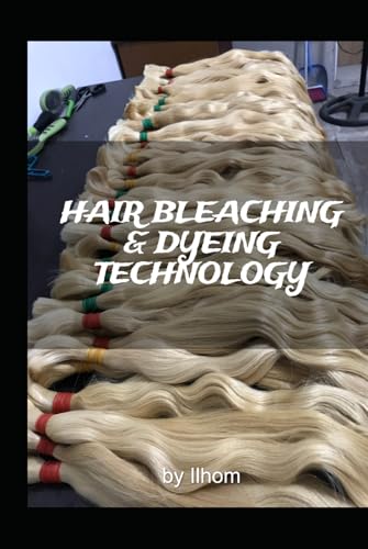 Hair Bleaching and Dyeing Technology: Industrial Hair Bleaching Method For Hair Salons and Hair Stylists