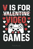 I LOVE VIDEO GAMES Valentines Day Controller Gamer Boy Men Notebook: Video Games Notebook and Tracker: Gamer's Journal Designed To Record Current and Future Gaming | Gaming Fire