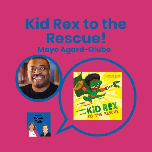 Episode 51 - Kid Rex to the Rescue with Mayo Agard-Olubo