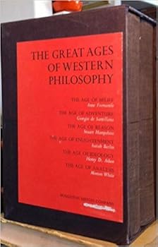 The Great Ages of Western Philosophy (Six Volumes in Two Volume Box Set) : Volume One: the Age of Belief, the Age of Adventure, the Age of Reason, Volume Two: the Age of Enlightenment, the Age of Ideo