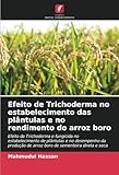 Efeito de Trichoderma no estabelecimento das plântulas e no rendimento do arroz boro: Efeito de Trichoderma e fungicida no estabelecimento de ... de arroz boro de sementeira direta e seca