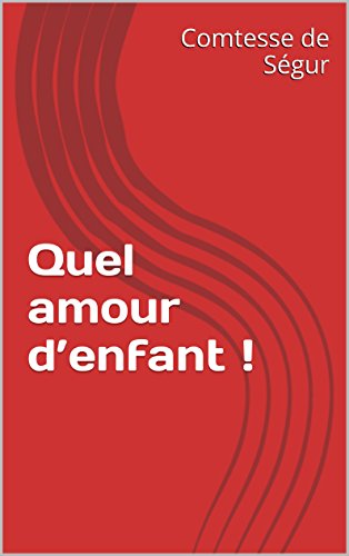 Télécharger Quel amour d’enfant ! Livre PDF Gratuit