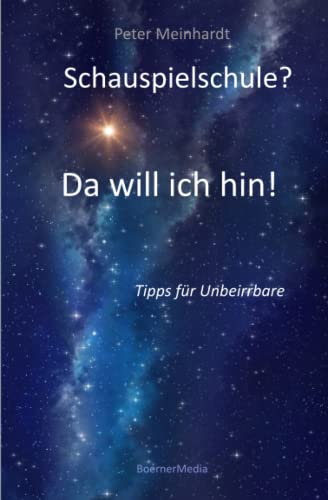 Schauspielschule? Da will ich hin!: Tipps für Unbeirrbare