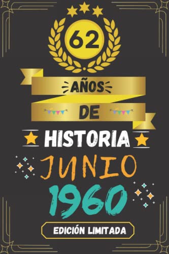 CUADERNO, 62 AÑOS DE HISTORIA JUNIO 1960 EDICIÓN LIMITADA: Regalo de 62 cumpleaños para mujeres y hombres, ideas de 62 cumpleaños... un cumpleaños... ... regalo de 62 cumpleaños para él/ella.