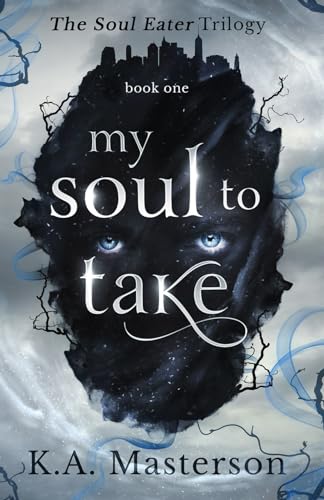 My Soul to Take (Soul-Eater Series Book 1) (The Soul Eater Trilogy)