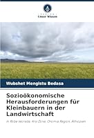 Sozioökonomische Herausforderungen für Kleinbauern in der Landwirtschaft: In Robe Woreda, Arsi Zone, Oromia Region, Äthiopien (German Edition) 6207837649 Book Cover