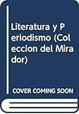  Literatura y Periodismo (Coleccion del Mirador)