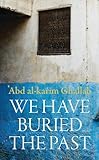 We Have Buried the Past (Modern Arabic Classics)