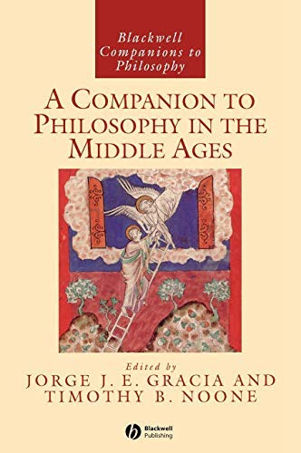 A Companion to Philosophy in the Middle Ages (Blackwell Companions to Philosophy Book 35)