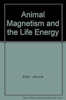 Animal Magnetism and the Life Energy 0682480452 Book Cover