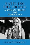 Battling the Prince: A Woman Fights for Democracy (New Political Science)