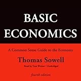 Basic Economics, Fourth Edition: A Common Sense Guide to the Economy