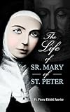 Life of Sister Mary St. Peter: Mystic of the Holy Face
