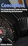 concertina connection  Concertina: The Comprehensive Guide to Playing and Mastering the Instrument (English Edition)