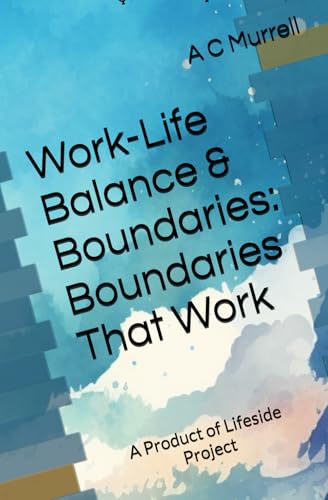 Work-Life Balance & Boundaries: Boundaries That Work