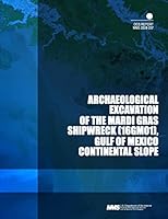 Archaeological Excavation of the Mardi Gras Shipwreck, Gulf of Mexico Continental Slope 1503354008 Book Cover