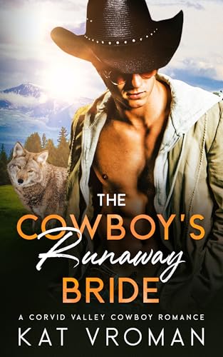 The Cowboy’s Runaway Bride: A Corvid Valley Cowboy Romance (Corvid Valley Cowboys)