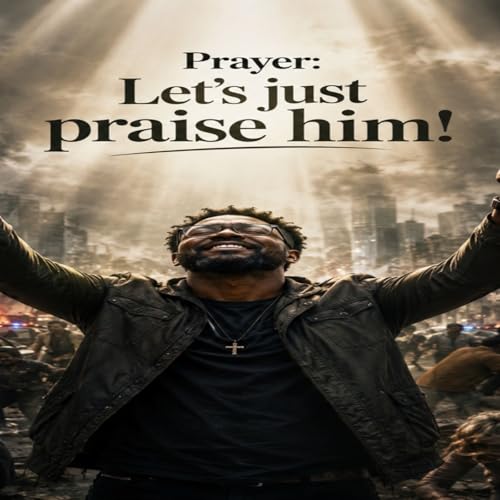 Prayer_ Let us Just Praise Him!