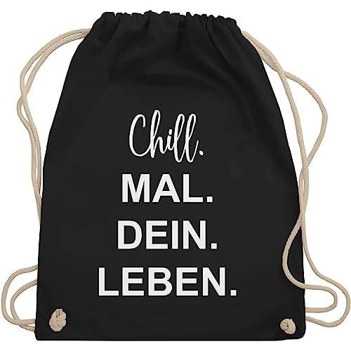 Shirtracer Sprüche Statement mit Spruch - Chill. Mal. Dein. Leben. - Unisize - Schwarz - turnbeutel mit spruch - WM110 - Turnbeutel und Stoffbeutel aus Baumwolle