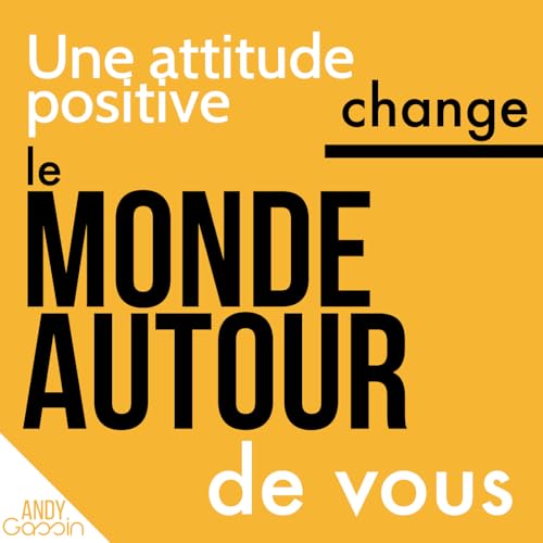 Une attitude positive change le monde autour de vous