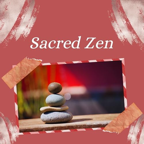 Sacred Zen Ultimate Buddhist Meditation Sounds for Inner Peace by