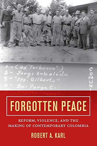 Forgotten Peace: Reform, Violence, And The Making Of Contemporary Colombia (Volume 3) (Violence In Latin American History) #TOP25