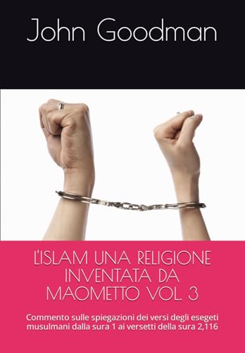 L'ISLAM UNA RELIGIONE INVENTATA DA MAOMETTO: Commento sulle spiegazioni dei versi degli esegeti musulmani dalla sura 1 ai versetti della sura 2,116