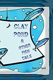 Clay Pond and Other Fish Tails