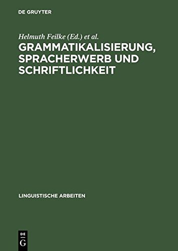 Grammatikalisierung, Spracherwerb Und Schriftlichkeit (Linguistische Arbeiten)