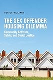 The Sex Offender Housing Dilemma: Community Activism, Safety, and Social Justice