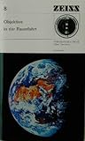  Objektive in der Raumfahrt. Band 8: Apollo 11 (Mit Zeiss Optik im Weltraum)