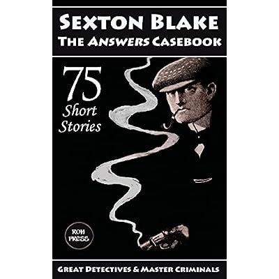 Sexton Blake: The Answers Casebook: 75 Short Stories
