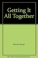 Getting It All Together B004BMZ6O8 Book Cover
