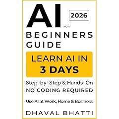 AI for Beginners Guide 2026: Learn AI in 3 Days (No Coding Required) Audiolibro Por Dhaval Bhatti arte de portada