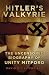 Hitler's Valkyrie: The Uncensored Biography of Unity Mitford