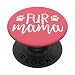 CocomoSoul-Mobile Fur Mama Pink Cat Dog Pet Lover PopSockets Stand for Smartphones and Tablets