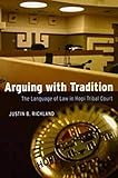 Arguing with Tradition: The Language of Law in Hopi Tribal Court (Chicago Series in Law and Society)