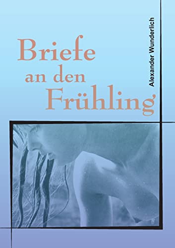 Briefe an den Frühling (German Edition)