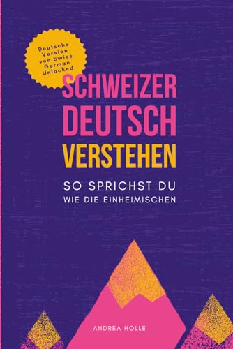 Schweizerdeutsch Verstehen: So sprichst du wie die Einheimischen