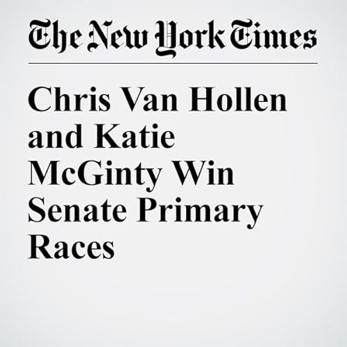 Chris Van Hollen and Katie McGinty Win Senate Primary Races cover art