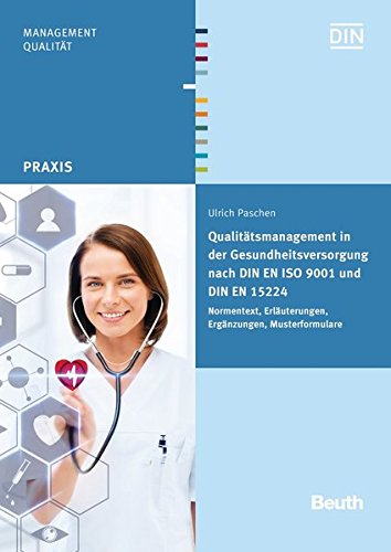 Qualitätsmanagement in der Gesundheitsversorgung nach DIN EN ISO 9001 und DIN EN 15224: Normentext,