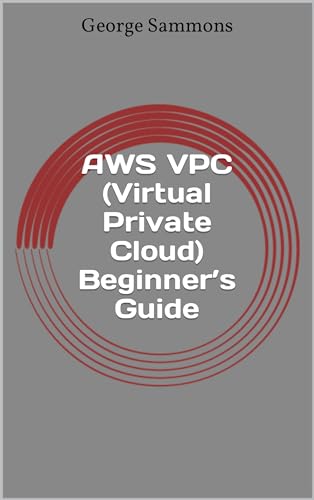 AWS VPC (Virtual Private Cloud) Beginner’s Guide