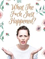 What the Fuck Just Happened? 1653532394 Book Cover
