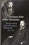 Briefwechsel, Aufzeichnungen, Dokumente 1891-1931 - Hermann Bahr, Arthur Schnitzler