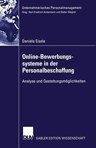 Online-Bewerbungssysteme in der Personalbeschaffung: Analyse Und Gestaltungsmöglichkeiten (Unterneh Online-Bewerbungssysteme in der Personalbeschaffung: Analyse Und Gestaltungsmöglichkeiten (Unterneh